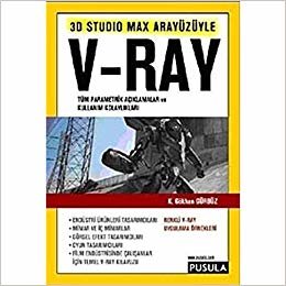 3D Studio Max Arayüzüyle V-Ray: Tüm Parametrik Açıklamalar ve Kullanım Kolaylıkları indir