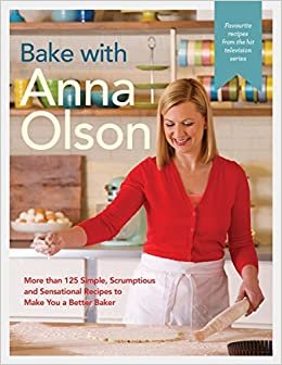 ダウンロード  Bake with Anna Olson: More than 125 Simple, Scrumptious and Sensational Recipes to Make You a Better Baker 本
