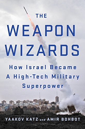 ダウンロード  The Weapon Wizards: How Israel Became a High-Tech Military Superpower (English Edition) 本