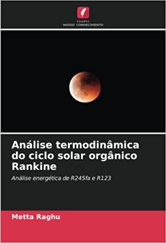 تحميل Análise termodinâmica do ciclo solar orgânico Rankine: Análise energética de R245fa e R123 (Portuguese Edition)