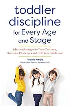اقرأ Toddler Discipline for Every Age and Stage: Effective Strategies to Tame Tantrums, Overcome Challenges, and Help Your Child Grow الكتاب الاليكتروني 