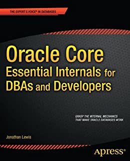 Oracle Core: Essential Internals for DBAs and Developers (Expert's Voice in Databases) (English Edition)