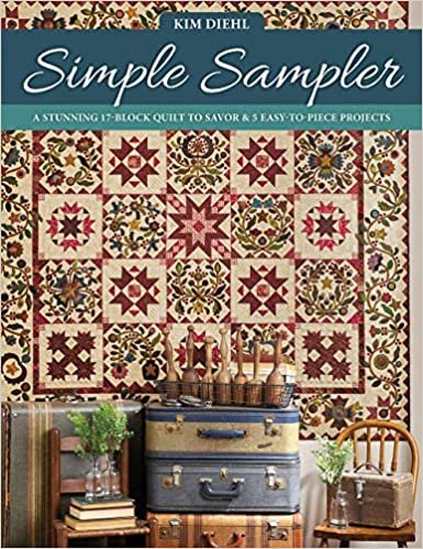 Simple Sampler: A Stunning 17-Block Quilt to Savor & 5 Easy-to-Piece Projects ダウンロード