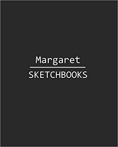 Margaret Sketchbook: 140 Blank Sheet 8x10 inches for Write, Painting, Render, Drawing, Art, Sketching and Initial name on Matte Black Color Cover , Margaret Sketchbook indir