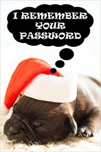 I remember your password: Password and Internet address logbook for dog lovers: Personal Internet Address and Password Logbook Alphabetical, ... Gifts For Dogs Lovers, Small Pocket Size Paperback: Christmas special edition 160 pages. 6x9