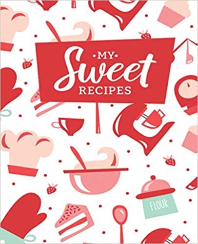 My Sweet Recipes: Blank Recipe Book to Write your own Recipes in.: Collect the Recipes You Love in Your Own Custom Cookbook, (116-Recipes Journal and Organizer)