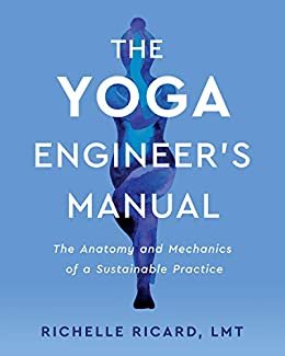 ダウンロード  The Yoga Engineer's Manual: The Anatomy and Mechanics of a Sustainable Practice (English Edition) 本