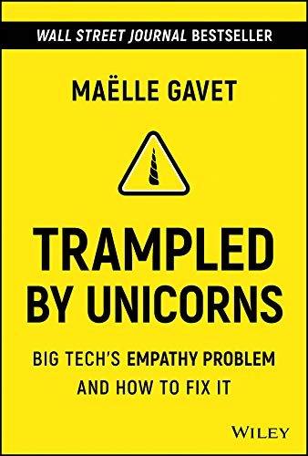 Trampled by Unicorns: Big Tech's Empathy Problem and How to Fix It (English Edition)