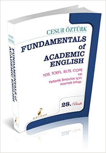 Fundamentals Of Academic English: YDS, TOEFL, IELTS, COPE ve Yeterlik Sınavları İçin Kaynak Kitap indir