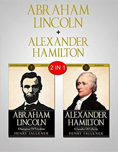اقرأ Abraham Lincoln & Alexander Hamilton: 2 in 1 Bundle - Two Great Leaders الكتاب الاليكتروني 