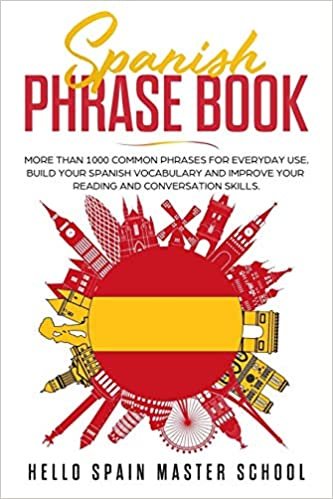 Spanish Phrase Book: More Than 1000 Common Phrases for Everyday Use.Build Your Spanish Vocabulary and Improve Your Reading and Conversation Skills indir