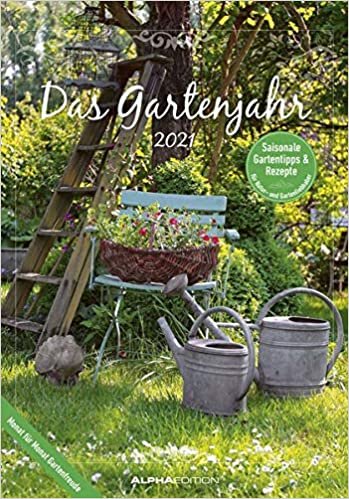 Das Gartenjahr 2021 - Bild-Kalender 24x34 cm - mit Gartentipps und Rezepten - Ratgeber - Wandkalender - mit Platz für Notizen - Alpha Edition