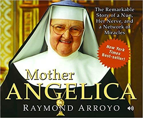 ダウンロード  Mother Angelica: The Remarkable Story of a Nun, Her Nerve, and a Network of Miracles 本