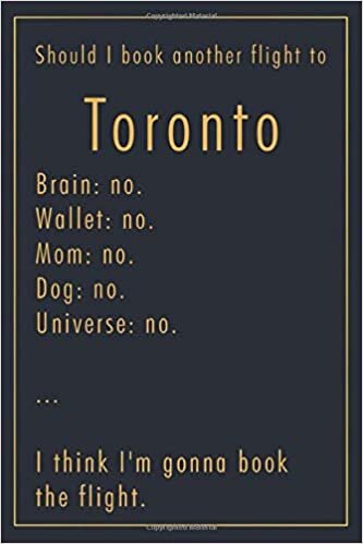 Pauline Hereward Should I Book Another Flight To Toronto: A classy funny Toronto Travel Journal with Lined And Blank Pages تكوين تحميل مجانا Pauline Hereward تكوين