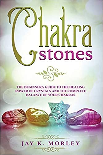 indir CHAKRA STONES: The Beginner´s Guide to the Healing Power of Crystals and the Complete Balance of Your Chakras