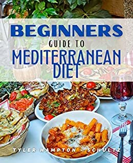 ダウンロード  Beginners Guide To Mediterranean Diet: Mouthwatering Organic South European Latin Recipes For Beginners (English Edition) 本