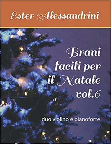 indir Brani facili per il Natale vol.6: duo violino e pianoforte (Musiche per il Natale per duo violino e pianoforte, Band 5)