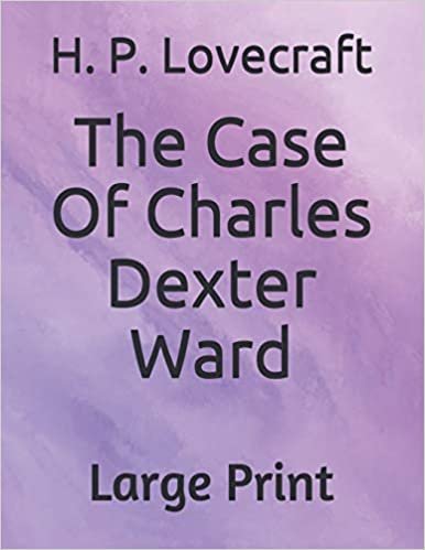 The Case Of Charles Dexter Ward: Large Print