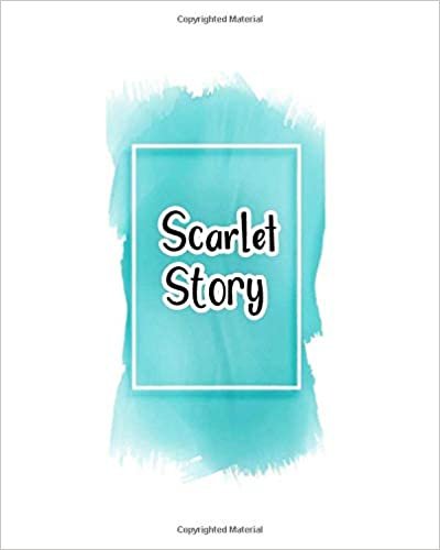 Scarlet story: 100 Ruled Pages 8x10 inches for Notes, Plan, Memo,Diaries Your Stories and Initial name on Frame  Water Clolor Cover indir