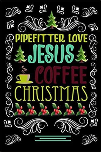 indir PIPE FITTER LOVE JESUS COFFEE CHRISTMAS Blank Line journal: Christmas Coffee journal &amp; notebook |   Diary / Christmas &amp; Coffee Lover Gift | Gift for PIPE FITTER |