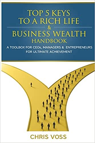 تحميل Top 5 Keys To A Rich Life &amp; Business Wealth Handbook: A Toolbox For CEO&#39;s, Managers &amp; Entrepreneurs For Ultimate Achievement