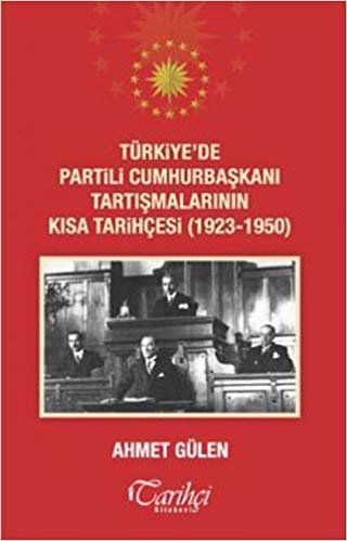 Türkiye'de Partili Cumhurbaşkanı Tartışmalarının Kısa Tarihçesi (1923 - 1950) indir