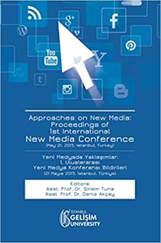 indir Approaches on New Media : Proceedings of 1st International New Media Conference / Yeni Medyada Yaklaşımlar: 1. Uluslararası Yeni Medya Konferansı Bildirileri