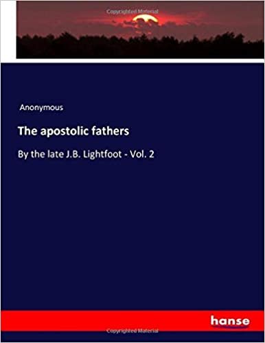 The apostolic fathers: By the late J.B. Lightfoot - Vol. 2 indir