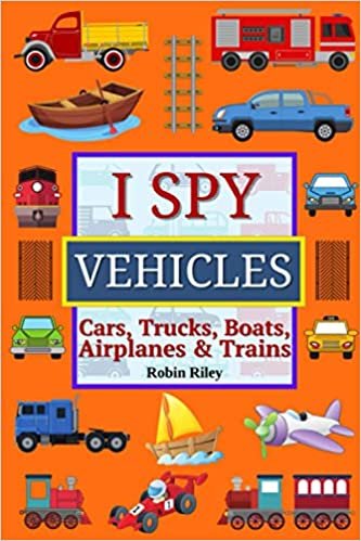 I Spy Vehicles - Cars, Trucks, Boats, Airplanes & Trains: Fun I Spy Book for Kids Ages 2+ | Great Gift for Boys and Girls