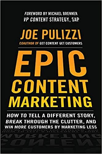 indir Epic Content Marketing: How to Tell a Different Story, Break through the Clutter, and Win More Customers by Marketing Less