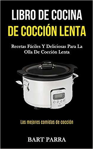 تحميل Libro de cocina de coccion lenta: Recetas faciles y deliciosas para la olla de coccion lenta (Las mejores comidas de coccion)