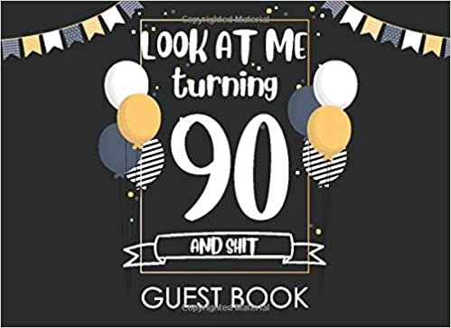 indir Look at Me Turning 90 and Shit Guest Book: Happy Birthday Celebrating 90 Years. Message Log Keepsake Celebration Parties Party For Family and Friend ... Sign In Messaging Black and Gold Guest Book