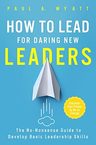 ダウンロード  How to Lead for Daring New Leaders: The No-Nonsense Guide to Develop Basic Leadership Skills. Discover Your Power to Be In Charge (English Edition) 本