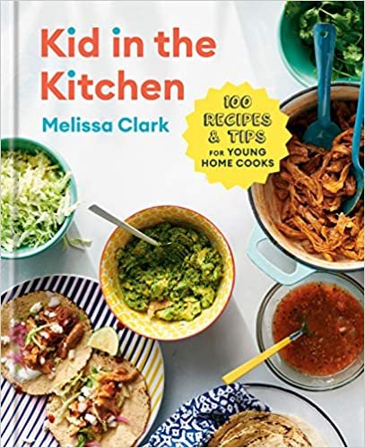 ダウンロード  Kid in the Kitchen: 100 Recipes and Tips for Young Home Cooks: A Cookbook 本