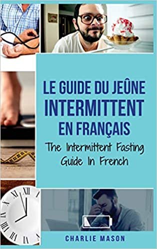 ダウンロード  Le Guide Du Jeûne Intermittent En Français/ The Intermittent Fasting Guide In French 本