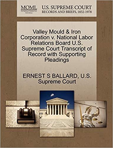 Valley Mould & Iron Corporation v. National Labor Relations Board U.S. Supreme Court Transcript of Record with Supporting Pleadings indir