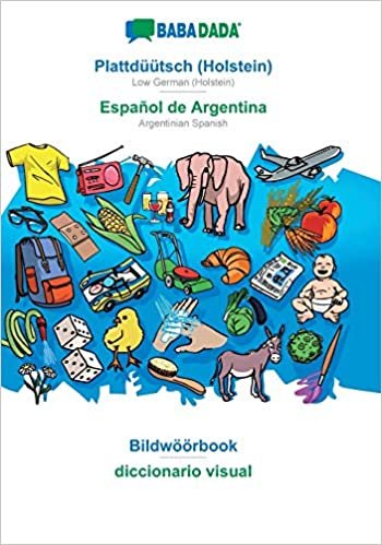 BABADADA, Plattduutsch (Holstein) - Espanol de Argentina, Bildwoeoerbook - diccionario visual: Low German (Holstein) - Argentinian Spanish, visual dictionary
