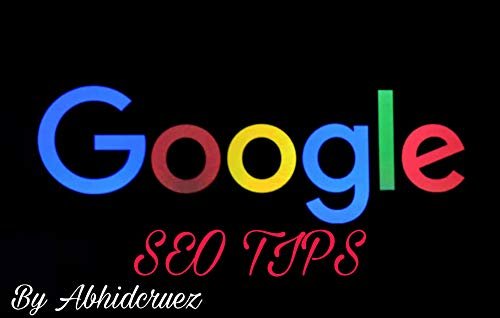 ダウンロード  Google SEO TIPS BY Abhidcruez (English Edition) 本