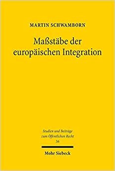 Maßstäbe der europäischen Integration: Möglichkeiten und Grenzen eines maßstabsorientierten Kooperationsverhältnisses zwischen BVerfG und EuGH