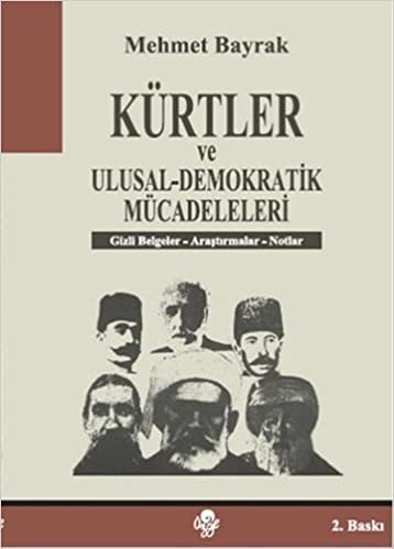 Kürtler ve Ulusal - Demokratik Mücadeleleri: Gizli Belgeler - Araştırmalar - Notlar indir