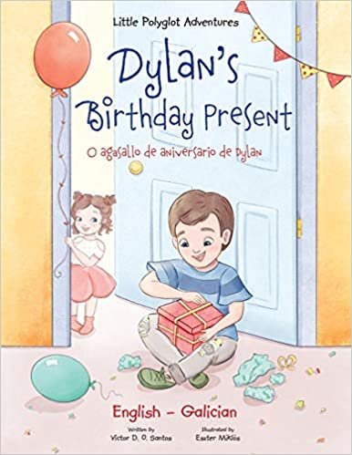 Dylan's Birthday Present / O Agasallo de Aniversario de Dylan - Bilingual Galician and English Edition: Children's Picture Book (Little Polyglot Adventures, Band 2): 1 indir