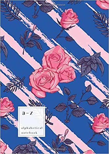 A-Z Alphabetical Notebook: A4 Large Ruled-Journal with Alphabet Index | Rose Floral Diagonal Stripe Cover Design | Blue indir