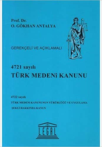 4721 Sayılı Türk Medeni Kanunu (Ciltli): Gerekçeli ve Açıklamalı 4722 sayılı Türk Medeni Kanununun Yürürlüğü ve Uygulama Şekli Hakkında Kanun indir