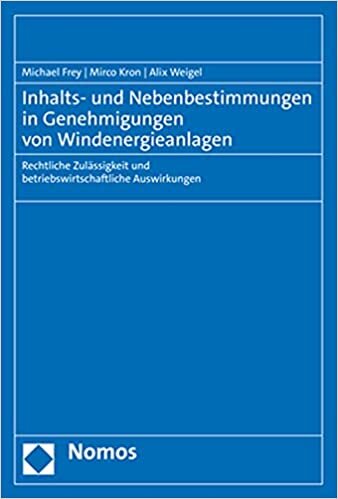 تحميل Inhalts- Und Nebenbestimmungen in Genehmigungen Von Windenergieanlagen: Rechtliche Zulassigkeit Und Betriebswirtschaftliche Auswirkungen