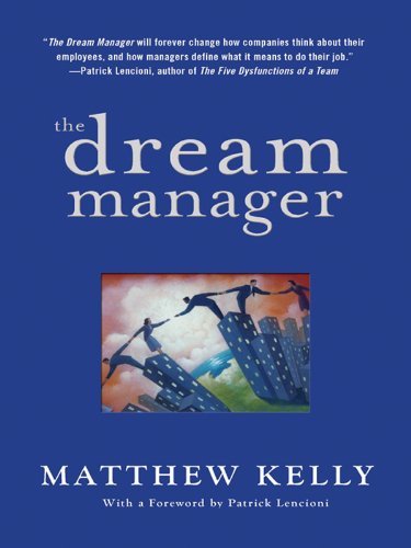 ダウンロード  The Dream Manager: Achieve Results Beyond Your Dreams by Helping Your Employees Fulfill Theirs (English Edition) 本