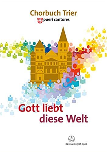 Gott liebt diese Welt. Chorbuch zum 7. Deutschen Pueri Cantores Chorfestival in Trier. Für gemischten Chor