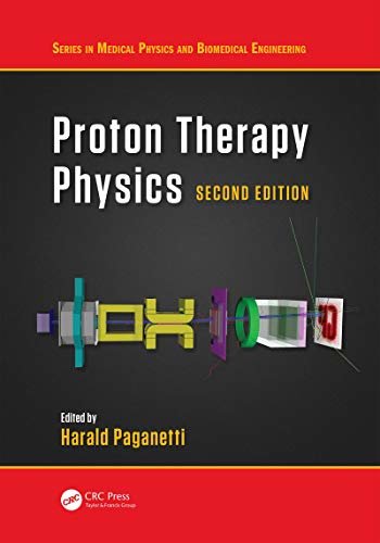 Proton Therapy Physics, Second Edition (Series in Medical Physics and Biomedical Engineering) (English Edition)