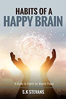 Habits of a Happy Brain: A Guide To Habits For Mental Paace (English Edition)