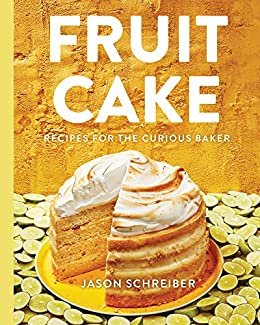 Fruit Cake: Recipes for the Curious Baker (English Edition)