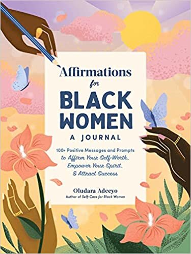 تحميل Affirmations for Black Women: A Journal: 100+ Positive Messages and Prompts to Affirm Your Self-Worth, Empower Your Spirit, &amp; Attract Success